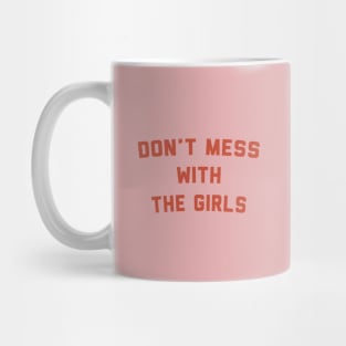 Don't Mess With The Girls Mug